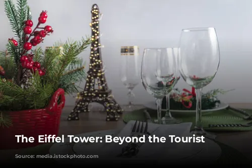 The Eiffel Tower: Beyond the Tourist Traps