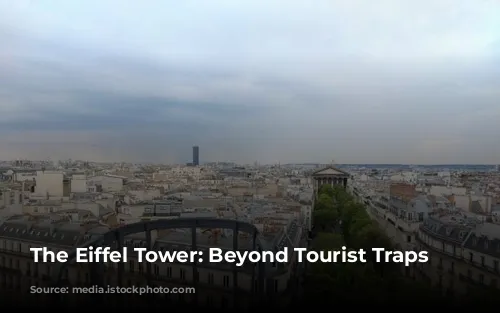 The Eiffel Tower: Beyond Tourist Traps