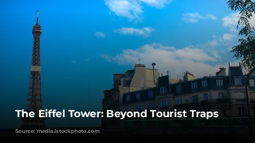 The Eiffel Tower: Beyond Tourist Traps