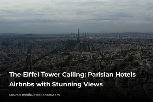 The Eiffel Tower Calling: Parisian Hotels & Airbnbs with Stunning Views