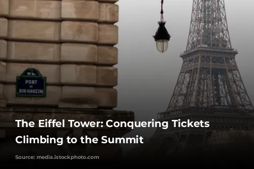 The Eiffel Tower: Conquering Tickets & Climbing to the Summit