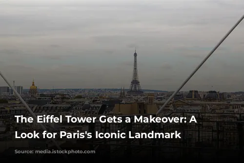 The Eiffel Tower Gets a Makeover: A New Look for Paris's Iconic Landmark