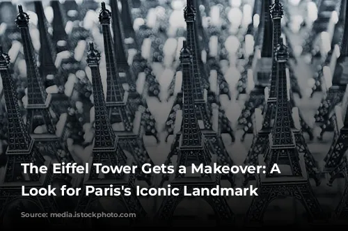 The Eiffel Tower Gets a Makeover: A New Look for Paris's Iconic Landmark