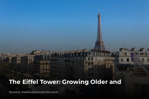 The Eiffel Tower: Growing Older and Taller