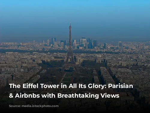 The Eiffel Tower in All Its Glory: Parisian Hotels & Airbnbs with Breathtaking Views