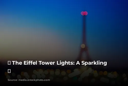 ✨ The Eiffel Tower Lights: A Sparkling Spectacle ✨