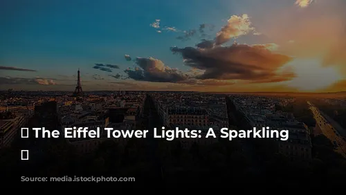 ✨ The Eiffel Tower Lights: A Sparkling Spectacle ✨