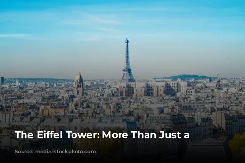 The Eiffel Tower: More Than Just a Monument