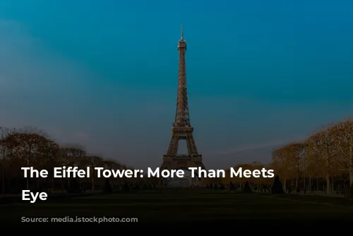 The Eiffel Tower: More Than Meets the Eye