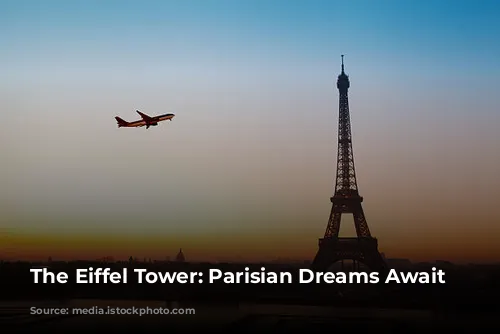 The Eiffel Tower: Parisian Dreams Await