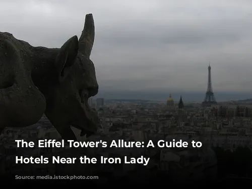 The Eiffel Tower's Allure: A Guide to Parisian Hotels Near the Iron Lady