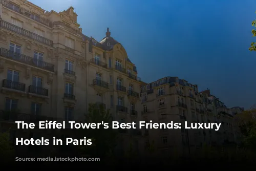 The Eiffel Tower's Best Friends:  Luxury Spa Hotels in Paris