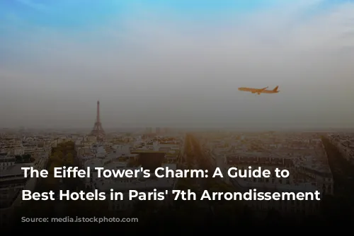 The Eiffel Tower's Charm: A Guide to the Best Hotels in Paris' 7th Arrondissement