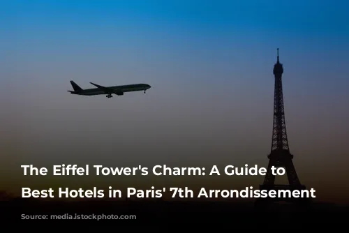 The Eiffel Tower's Charm: A Guide to the Best Hotels in Paris' 7th Arrondissement