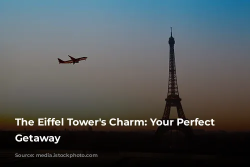 The Eiffel Tower's Charm: Your Perfect Parisian Getaway