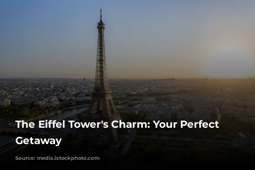 The Eiffel Tower's Charm: Your Perfect Parisian Getaway