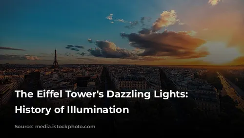 The Eiffel Tower's Dazzling Lights: A History of Illumination