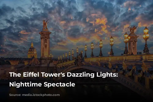 The Eiffel Tower's Dazzling Lights: A Nighttime Spectacle