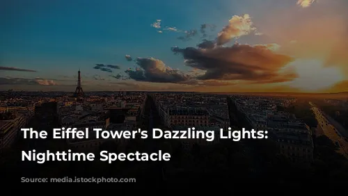 The Eiffel Tower's Dazzling Lights: A Nighttime Spectacle