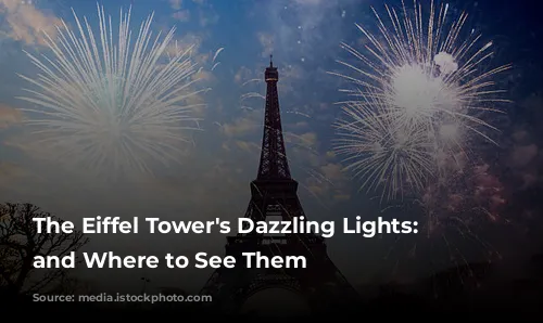 The Eiffel Tower's Dazzling Lights: When and Where to See Them