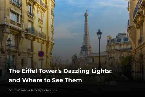 The Eiffel Tower's Dazzling Lights: When and Where to See Them