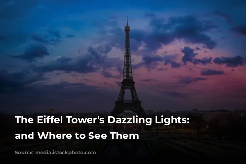 The Eiffel Tower's Dazzling Lights: When and Where to See Them