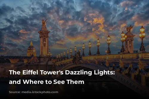 The Eiffel Tower's Dazzling Lights: When and Where to See Them