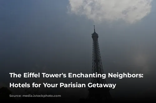 The Eiffel Tower's Enchanting Neighbors:  Best Hotels for Your Parisian Getaway