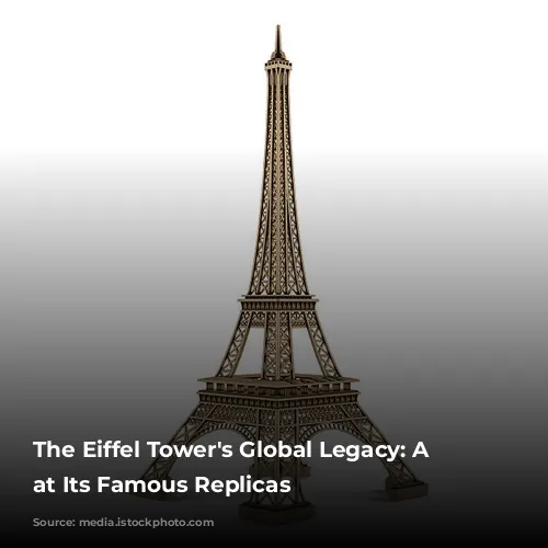 The Eiffel Tower's Global Legacy: A Look at Its Famous Replicas