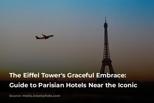 The Eiffel Tower's Graceful Embrace: A Guide to Parisian Hotels Near the Iconic Landmark