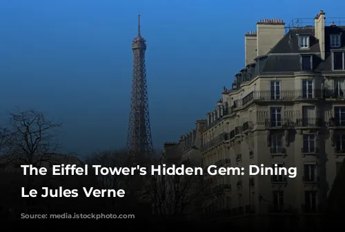 The Eiffel Tower's Hidden Gem: Dining at Le Jules Verne