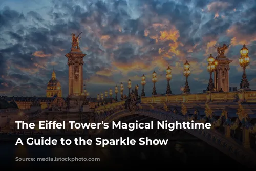 The Eiffel Tower's Magical Nighttime Lights: A Guide to the Sparkle Show