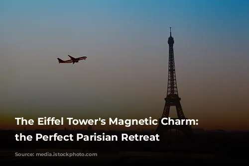 The Eiffel Tower's Magnetic Charm: Finding the Perfect Parisian Retreat