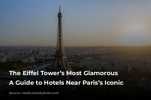 The Eiffel Tower’s Most Glamorous Neighbors: A Guide to Hotels Near Paris’s Iconic Landmark