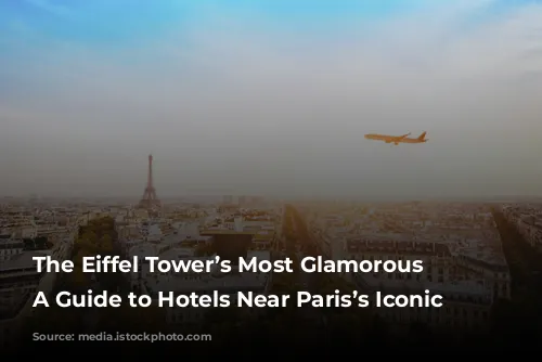 The Eiffel Tower’s Most Glamorous Neighbors: A Guide to Hotels Near Paris’s Iconic Landmark