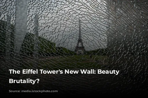 The Eiffel Tower's New Wall: Beauty or Brutality?