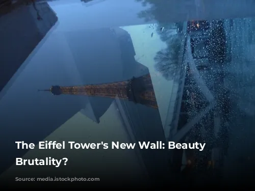 The Eiffel Tower's New Wall: Beauty or Brutality?