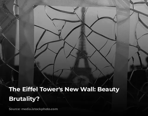 The Eiffel Tower's New Wall: Beauty or Brutality?