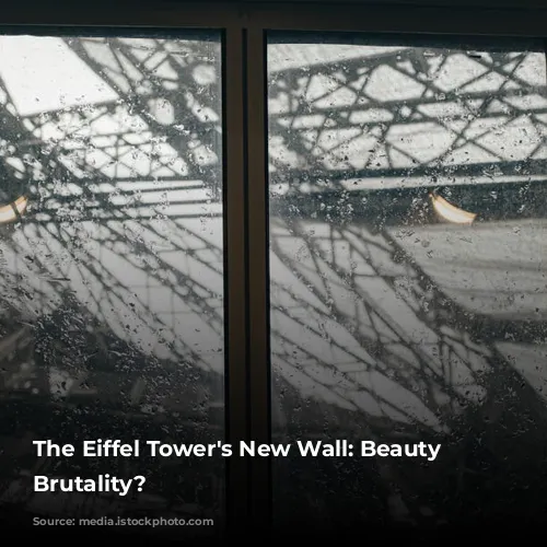 The Eiffel Tower's New Wall: Beauty or Brutality?