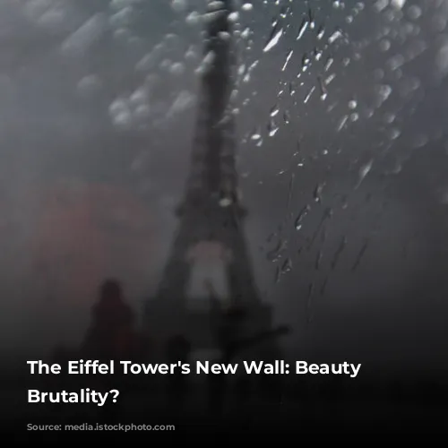 The Eiffel Tower's New Wall: Beauty or Brutality?