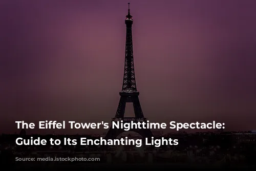 The Eiffel Tower's Nighttime Spectacle: A Guide to Its Enchanting Lights