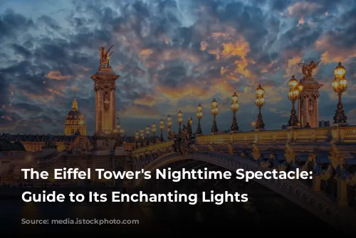 The Eiffel Tower's Nighttime Spectacle: A Guide to Its Enchanting Lights