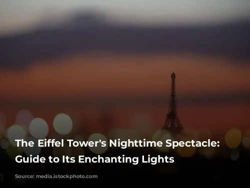 The Eiffel Tower's Nighttime Spectacle: A Guide to Its Enchanting Lights