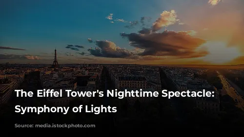 The Eiffel Tower's Nighttime Spectacle: A Symphony of Lights