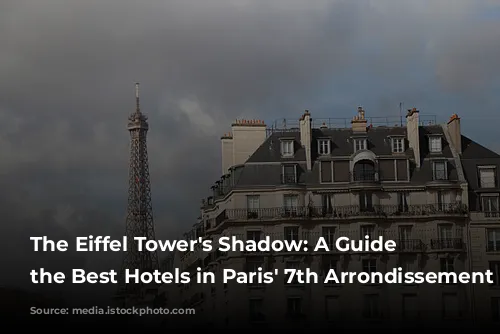 The Eiffel Tower's Shadow: A Guide to the Best Hotels in Paris' 7th Arrondissement