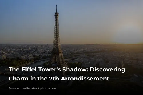 The Eiffel Tower's Shadow: Discovering Parisian Charm in the 7th Arrondissement