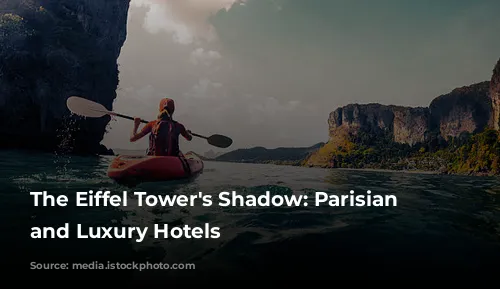 The Eiffel Tower's Shadow: Parisian Charm and Luxury Hotels