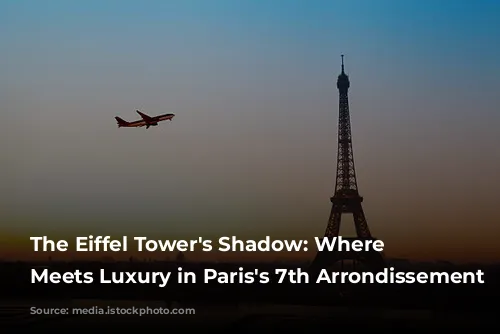 The Eiffel Tower's Shadow: Where Charm Meets Luxury in Paris's 7th Arrondissement