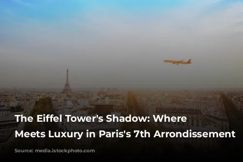 The Eiffel Tower's Shadow: Where Charm Meets Luxury in Paris's 7th Arrondissement