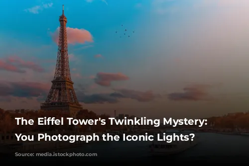 The Eiffel Tower's Twinkling Mystery: Can You Photograph the Iconic Lights?